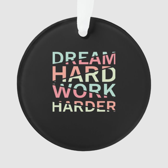 Dream Hard Work Hard Classic Ornament (Front)