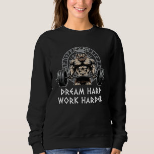 Dream Hard Work Harder Workout Motivational Quote  Sweatshirt