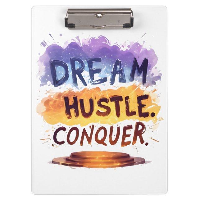 Dream. Hustle. Conquer. – Motivational typography  Clipboard (Front)
