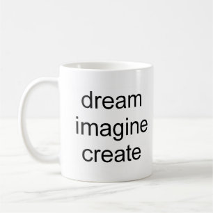 dream imagine create coffee mug