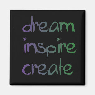 Dream, inspire,create magnet