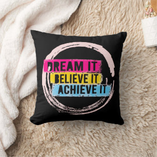 "Dream It, Believe It, Achieve It Motivational  Cushion