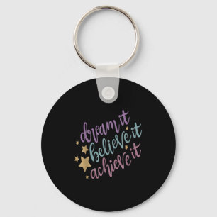 Dream It Believe It Achieve It Motivational Quote Key Ring
