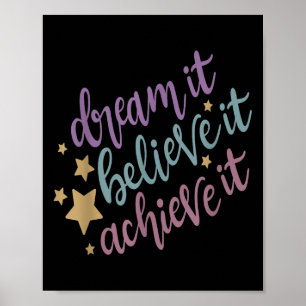 Dream It Believe It Achieve It Motivational Quote  Poster