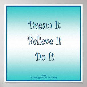 Dream It Believe It Do It Poster