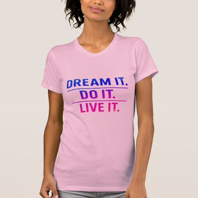 Dream It Do It Live It Bold Motivational T-Shirt  (Front)