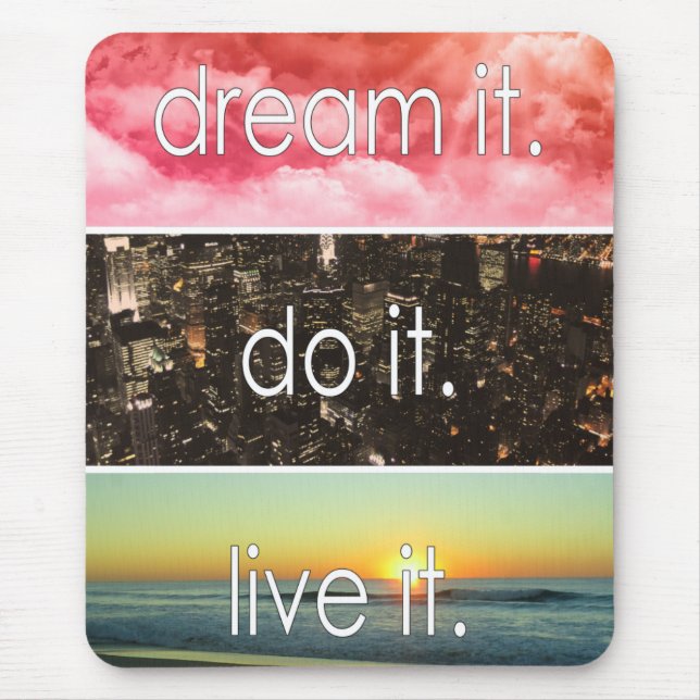 Dream It Do It Live It Motivational Quote Mouse Pad (Front)