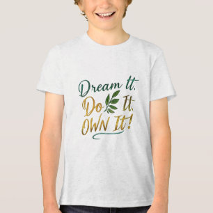 Dream It. Do It. Own It! - Bella+Canvas Youth  Tri-Blend Shirt