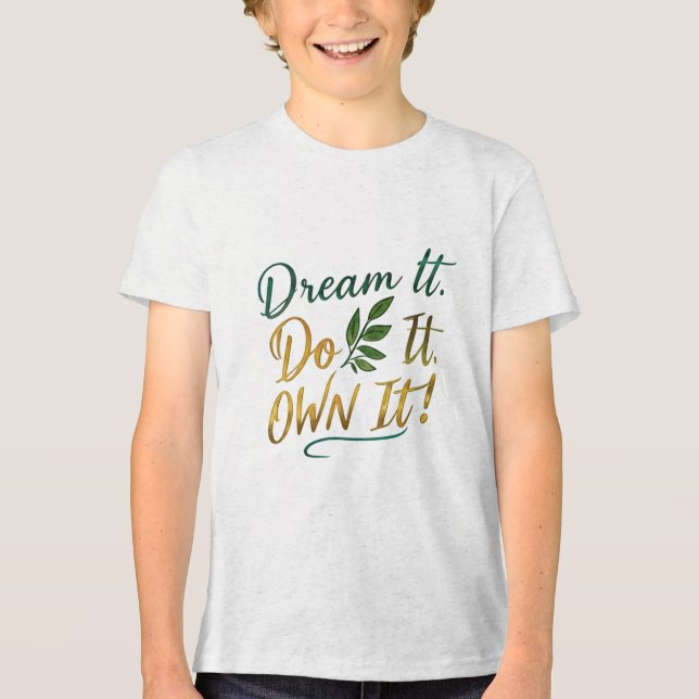 Dream It. Do It. Own It! - Bella+Canvas Youth  Tri-Blend Shirt (Front)