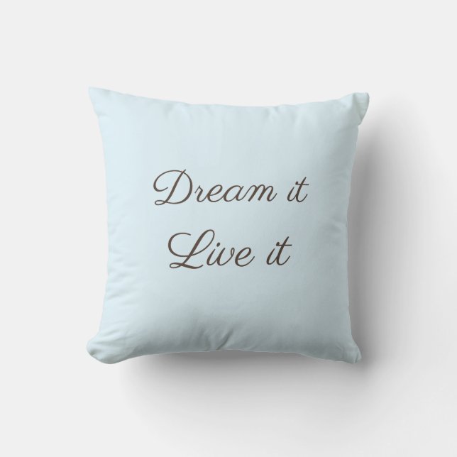 Dream it live it Throw Pillow (Front)
