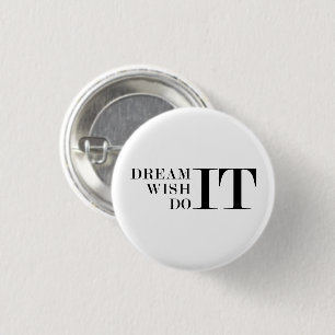 Dream It, Wish It, Do It 3 Cm Round Badge