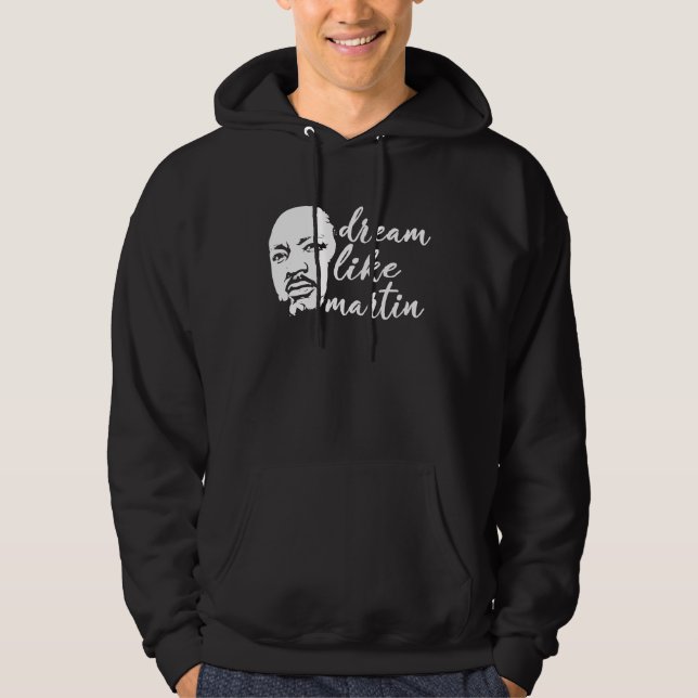Dream Like Martin Proud Pride Cool Black History M Hoodie (Front)