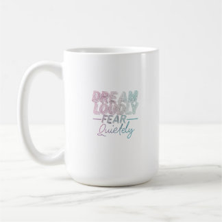 Dream Loudly Coffee Mug