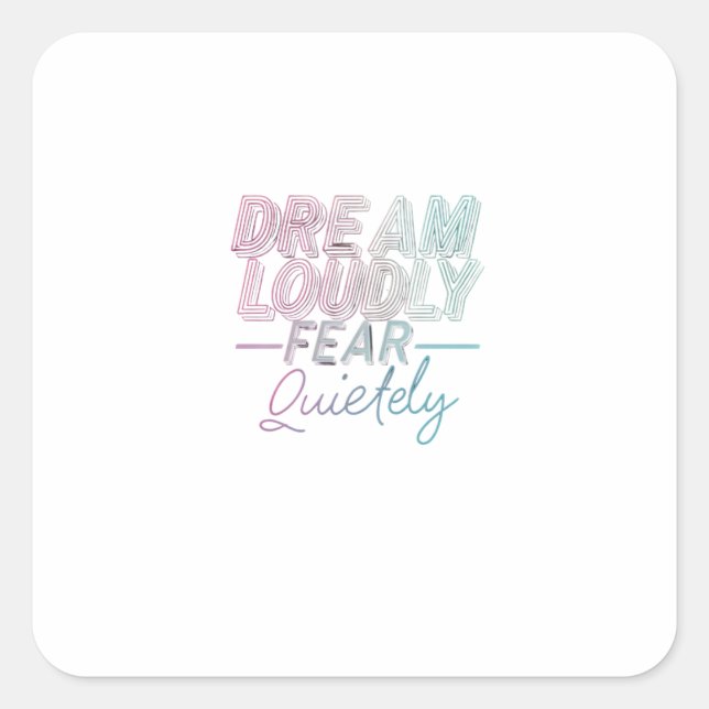 Dream Loudly Square Sticker (Front)