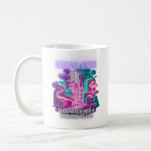 Dream Neon - Sleepwalk into a brighter realm Coffee Mug