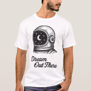 Dream Out There Astronauts T-Shirt Design