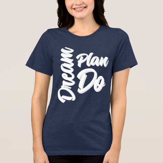 Dream Plan Do Tri-Blend Shirt (Front)