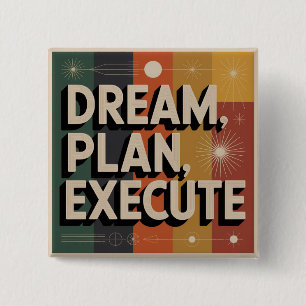 Dream, Plan, Execute 15 Cm Square Badge