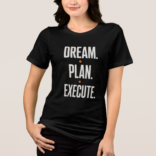Dream Plan Execute Motivational Typography Women's Tri-Blend Shirt (Front)