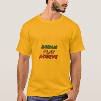 Dream Play Achieve  T-Shirt