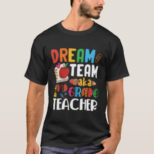 Dream Team Aka 2Nd Grade Teacher Second Grade Teac T-Shirt