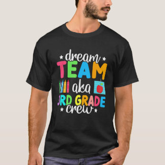 Dream Team Aka 3rd Grade Crew  Teachers Kids 3rd G T-Shirt