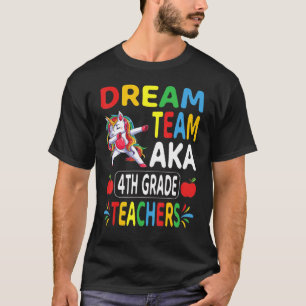 Dream Team Aka 4th Grade Teachers Dabbing Unicorn  T-Shirt