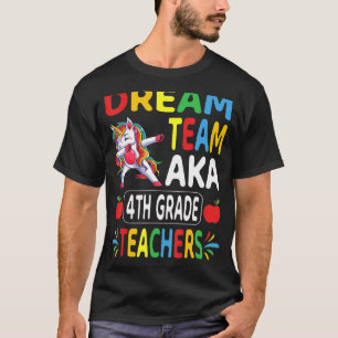 Dream Team Aka 4th Grade Teachers Dabbing Unicorn T-Shirt