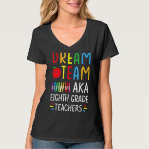 Dream Team aka Eighth Grade Teacher - Funny Back T T-Shirt