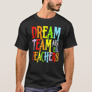 Dream Team Aka Esl Teachers Cute Crayon Educators T-Shirt