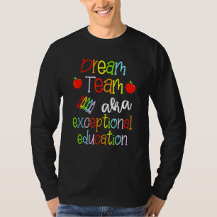 Dream Team Aka Exceptional Education Team Sped Tea T-Shirt