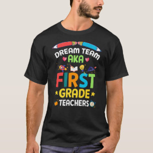 Dream Team Aka First Grade Teachers Back To School T-Shirt