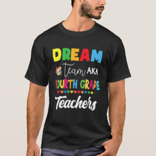 Dream Team Aka Fourth Grade Back To School Teache T-Shirt