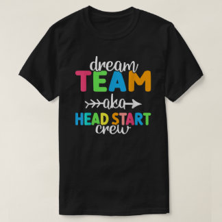 Dream Team Aka Head Start Crew Teacher Preschool  T-Shirt