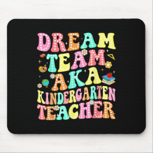 Dream Team Aka Kindergarten Teacher Back To School Mouse Pad