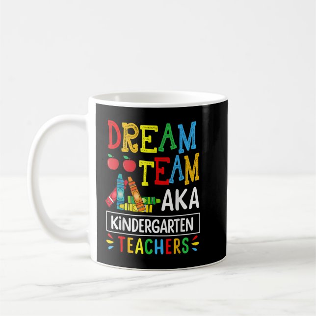 Dream Team aka Kindergarten Teacher Funny Back To  Coffee Mug (Left)