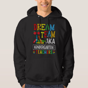 Dream Team aka Kindergarten Teacher Funny Back To  Hoodie