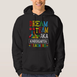 Dream Team aka Kindergarten Teacher Funny Back To Hoodie