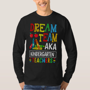 Dream Team Aka Kindergarten Teacher Funny Back To  T-Shirt