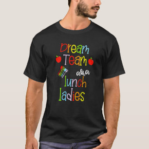 Dream Team Aka Lunch Ladys Cute Crayon Educators T-Shirt