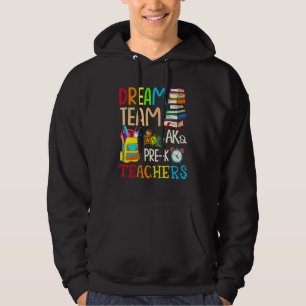 Dream Team Aka Pre K Teachers Back To School Hoodie