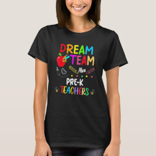 Dream Team Aka Pre K Teachers   Back To School Stu T-Shirt