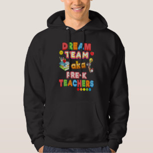 Dream Team Aka Pre K Teachers Teacher Back To Scho Hoodie