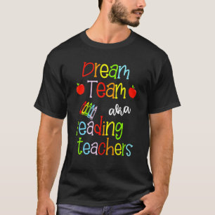 Dream Team Aka Reading Teachers Cute Crayon Educat T-Shirt