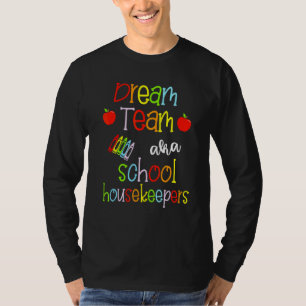 Dream Team Aka School Housekeepers Cute Crayon Edu T-Shirt