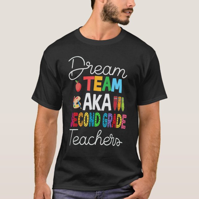 Dream Team Aka Second Grade  Back To School Teache T-Shirt (Front)