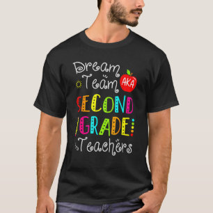 Dream Team Aka Second Grade Teachers Back To Schoo T-Shirt