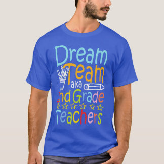 Dream Team Aka Second Grade Teachers T-Shirt