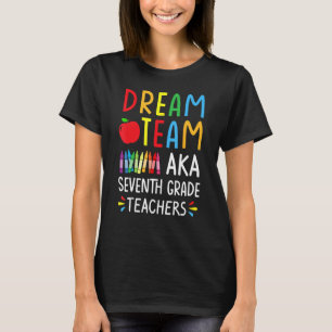 Dream Team aka Seventh Grade Teacher - Funny Back T-Shirt