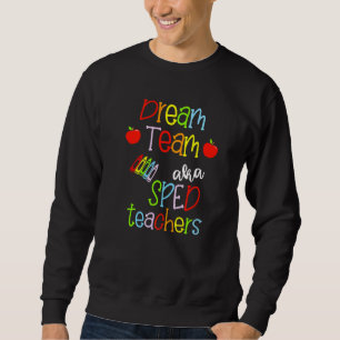Dream Team Aka Sped Teachers Cute Crayon Educators Sweatshirt